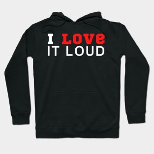 I Love Loud Hoodie